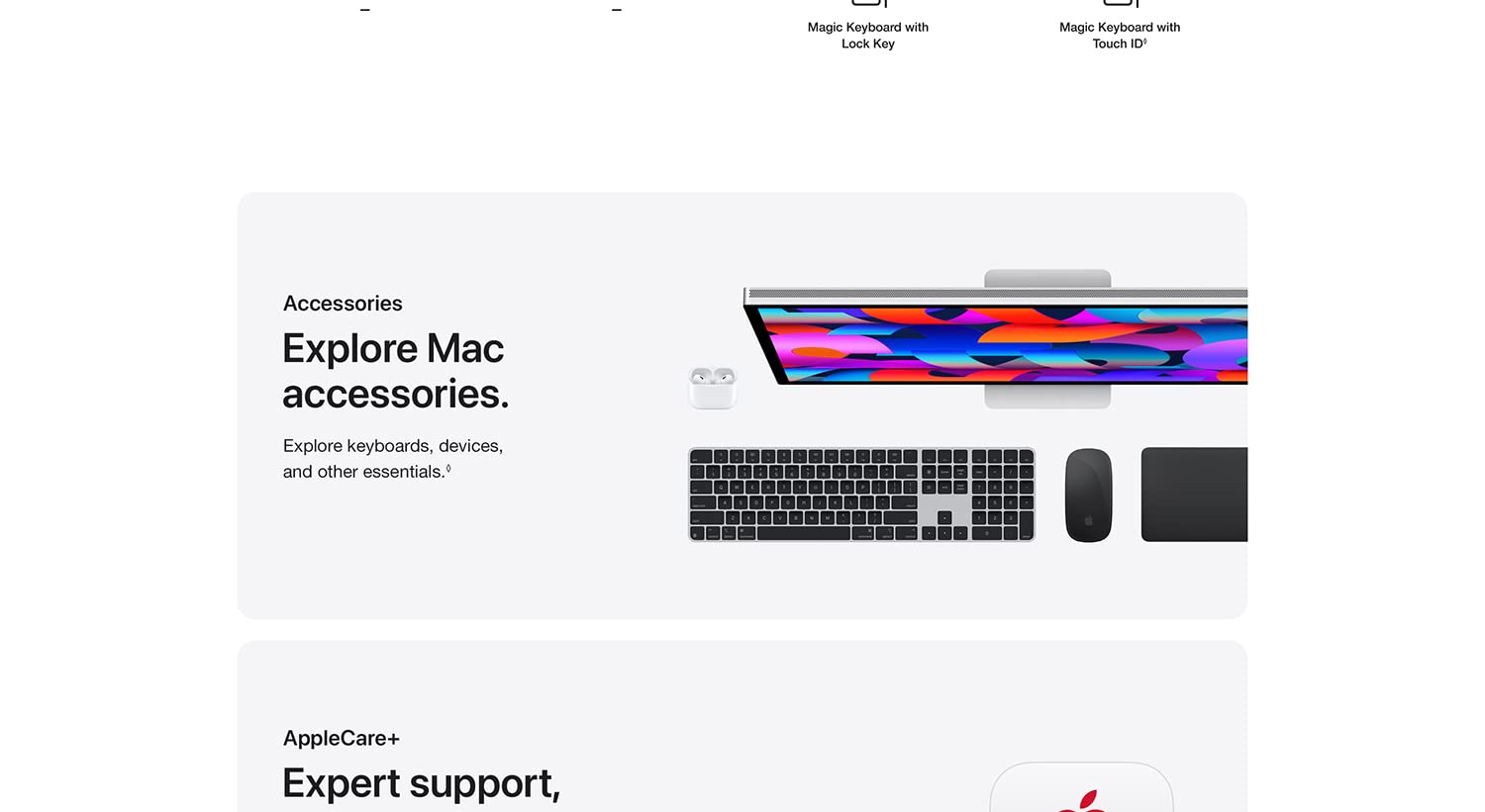 Accessories Explore Mac accessories. Explore Keyboards, devices and other essentials. AppleCare+ Expert support,